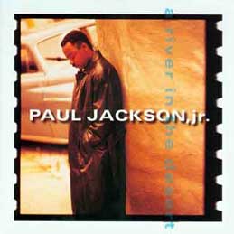 Paul Jackson Jr - A River In The Desert