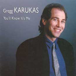 Gregg Karukas - You'll Know It's Me
