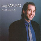 Gregg Karukas - You'll Know It's Me